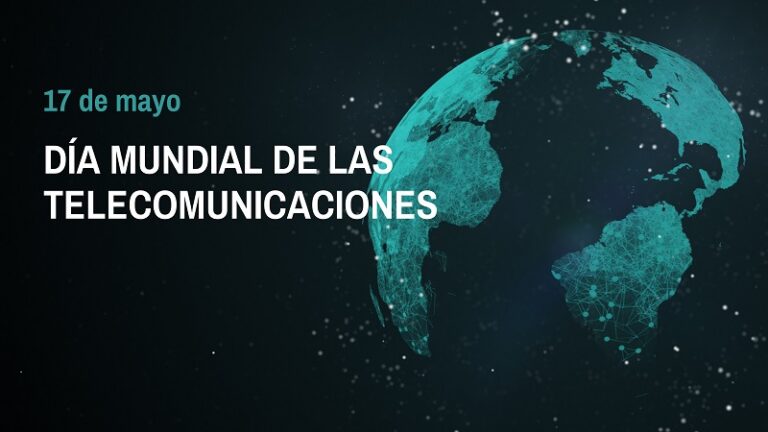 Día Mundial de las Telecomunicaciones: 17 de mayo.